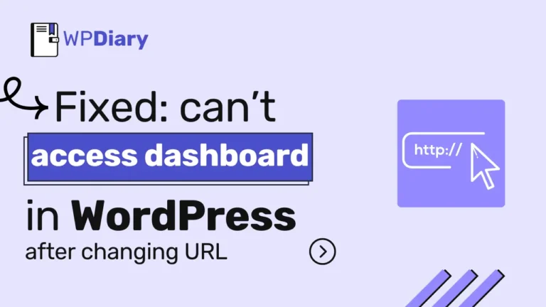 Can’t Access WordPress Site After Changing URL | Fixed