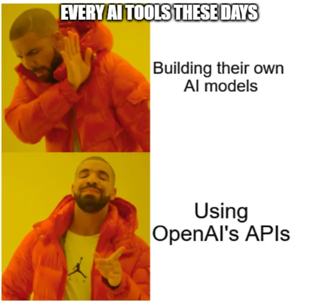 Every AI Tool using OpenAI's APIs meme. 